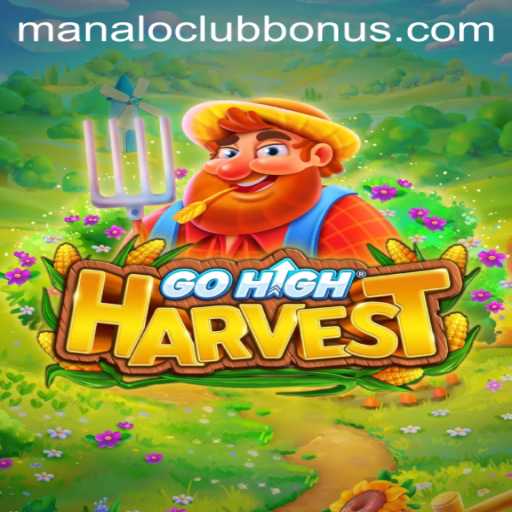 Unveiling GoHighHarvest: A Thrilling Adventure Enhanced by the ManaloClub Bonus