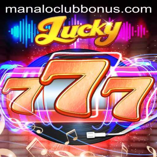Exploring the Thrills of Lucky777: A Deep Dive into the Exciting World of ManaloClub Bonus